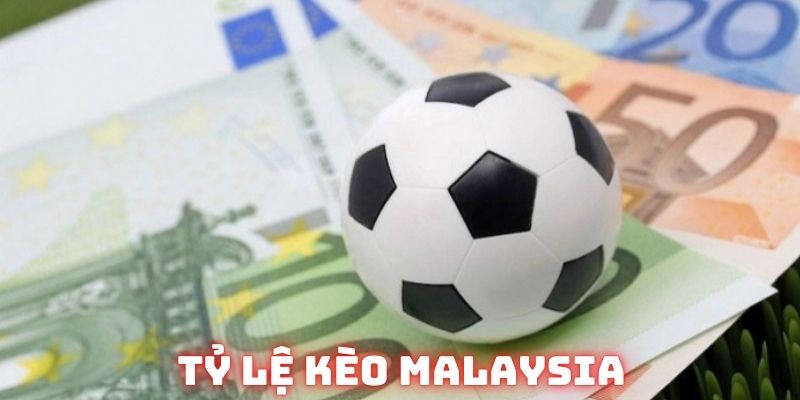 Tỷ lệ kèo Malaysia không hề đơn giản